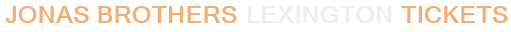 Jonas Brothers Lexington Tickets
